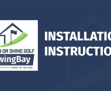 Swing Bay Installation Instructions | Rain or Shine Golf