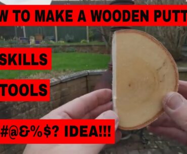 How to make a Wooden Putter by a complete numpty.