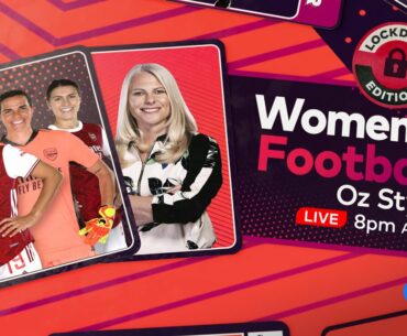Women’s Football Oz Style | LOCKDOWN EDITION | LIVE Thursday 8PM AEDT