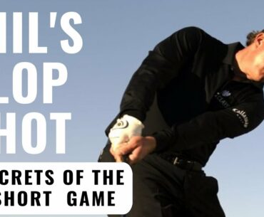 Phil's Flop Shot | Secrets Of The Short Game