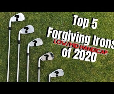 TOP 5 FORGIVING IRONS OF 2020 FOR MID TO LOW HANDICAP GOLFERS!