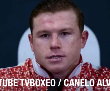 CANELO “LA GENTE ME QUIERE VER CORTADO Y EN LA LONA”