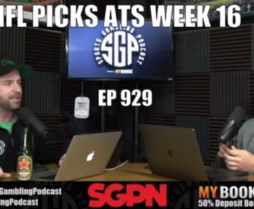 NFL Week 16 Against The Spread Picks - Sports Gambling Podcast (Ep. 929)