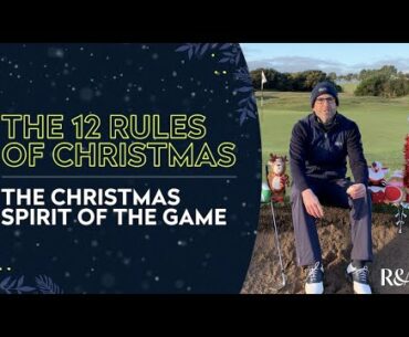 The Christmas Spirit of the Game of Golf | 12 Rules of Christmas with Grant Moir