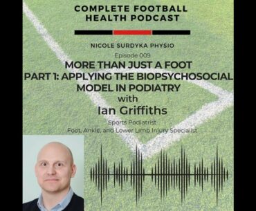 More Than Just A Foot Part 1: Applying the Biopsychosocial Model in Podiatry: