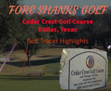 Fore Shanks Golf's golf tracer highlights from Cedar Crest Golf in Dallas, Texas.