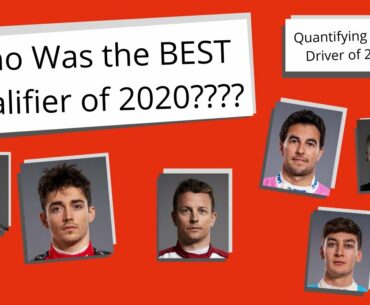 Who Was the BEST Qualifier of 2020? - Quantifying the Best Driver of 2020 Part 1
