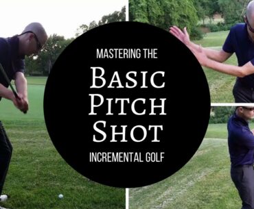 Short Game 1: Mastering the Basic Pitch Shot | IncreMental Golf