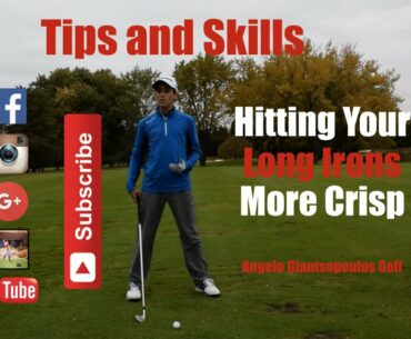 Tips and Skills - Hit Your Long Irons More Crisp