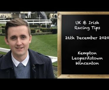 UK & Irish Racing Tips | Kempton, Leopardstown & Wincanton | 26th December 2020