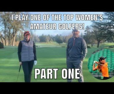 I PLAY ONE OF THE BEST WOMEN'S AMATEUR GOLFERS IN THE U.S.!!! | PART ONE
