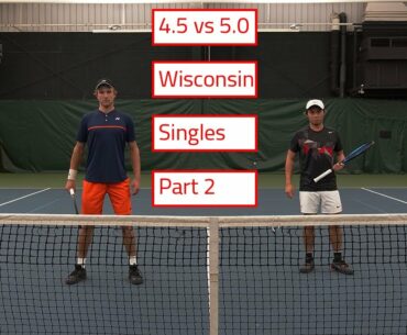 4.5 vs 5.0 Wisconsin Singles Part 2