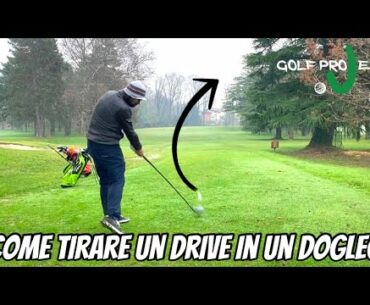 COME TIRARE UN DRIVE IN UN DOGLEG