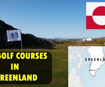 Greenland - The Coldest and Most North Golf Courses in the world