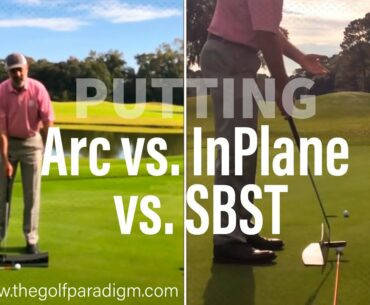 How Should You Putt: Arc vs. In Plane vs. SBST | The Golf Paradigm