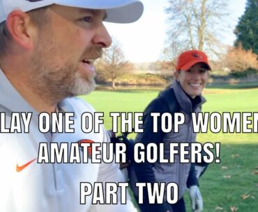 I PLAY ONE OF THE BEST WOMEN'S AMATEUR GOLFERS IN THE U.S.!!! | PART 2