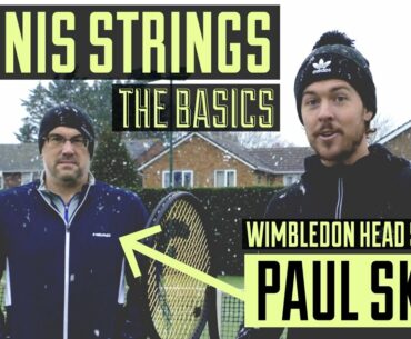 Tennis Strings: The Basics (With Wimbledon Head Stringer, Paul Skipp)