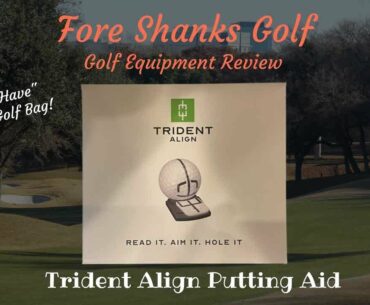 Trident Align putting aid review by Fore Shanks Golf