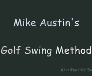 Mike Austin Golf Swing Method (Wheel Power Golf Swing) TRAILER