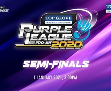 Top Glove Purple League Pro-Am 2020 | Semi-finals [Part 2]