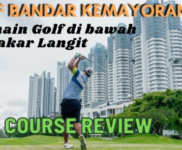 GOLF BANDAR KEMAYORAN with SURYA INSOMNIA : MGY Course Review
