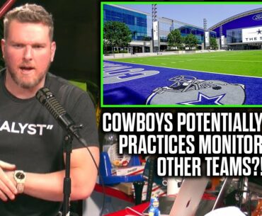 Pat McAfee Reacts To The Cowboys Private Club Looking Over Their Practice