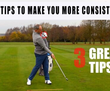 3 Golf Tips To Make You More Consistent
