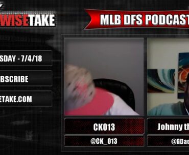 MLB FanDuel & DraftKings Lineup Strategy - 7/4/18 w/ @CK_013 & @GDaddy80