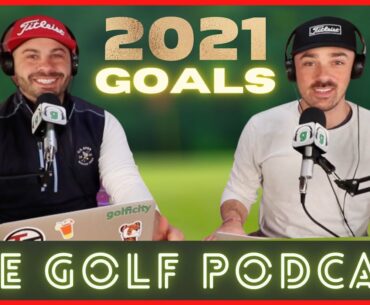 New Year, New Golf Goals! | The Golf Podcast