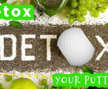 Detox Your Putting Stroke