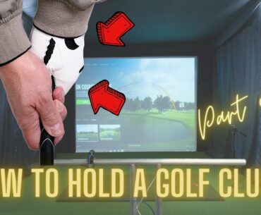 How to Hold a Golf Club |  Part One