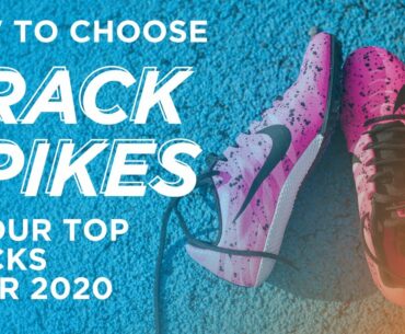 How To Choose Track Spikes + Our Top Picks for 2020