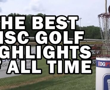The BEST DISC GOLF HIGHLIGHTS of All Time