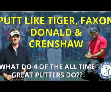 Let the PUTTER SWING - These 4 great putters do (Tiger, Crenshaw, Faxon and Donald)