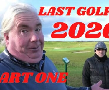 LAST GOLF OF 2020. PART ONE