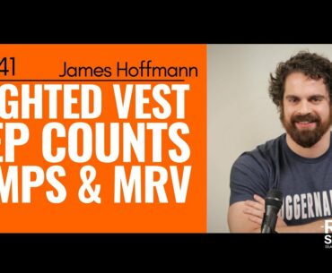 241: James Hoffmann - Weighted Vest, Step Counts, Pumps and MRV