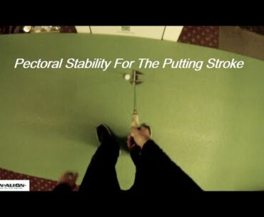 How To Provide Stability For A Putting Stroke With The Pectoral Muscles