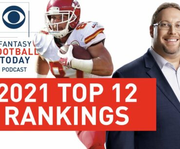 2021 Top 12 Rankings: How Many RBs? Kelce in Round 1? | 2021 Fantasy Football Advice