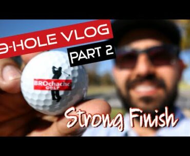 Strong Finish. Back 9 Vlog. Los Serranos Country Club. | BROchacho GOLF