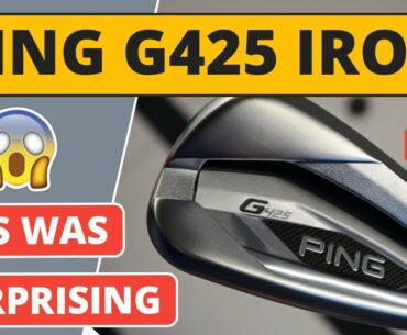 I WASN'T EXPECTING THIS! Ping G425 Irons