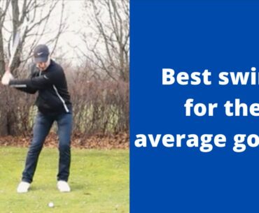 The best way to swing for the average golfer - my opinion.
