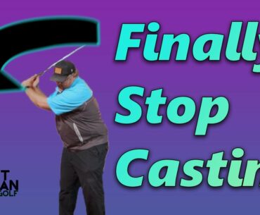Stop Your Casting in Your Golf Swing