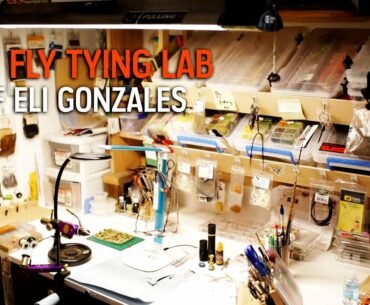 "The Fly Tying Lab" of Eli Gonzales