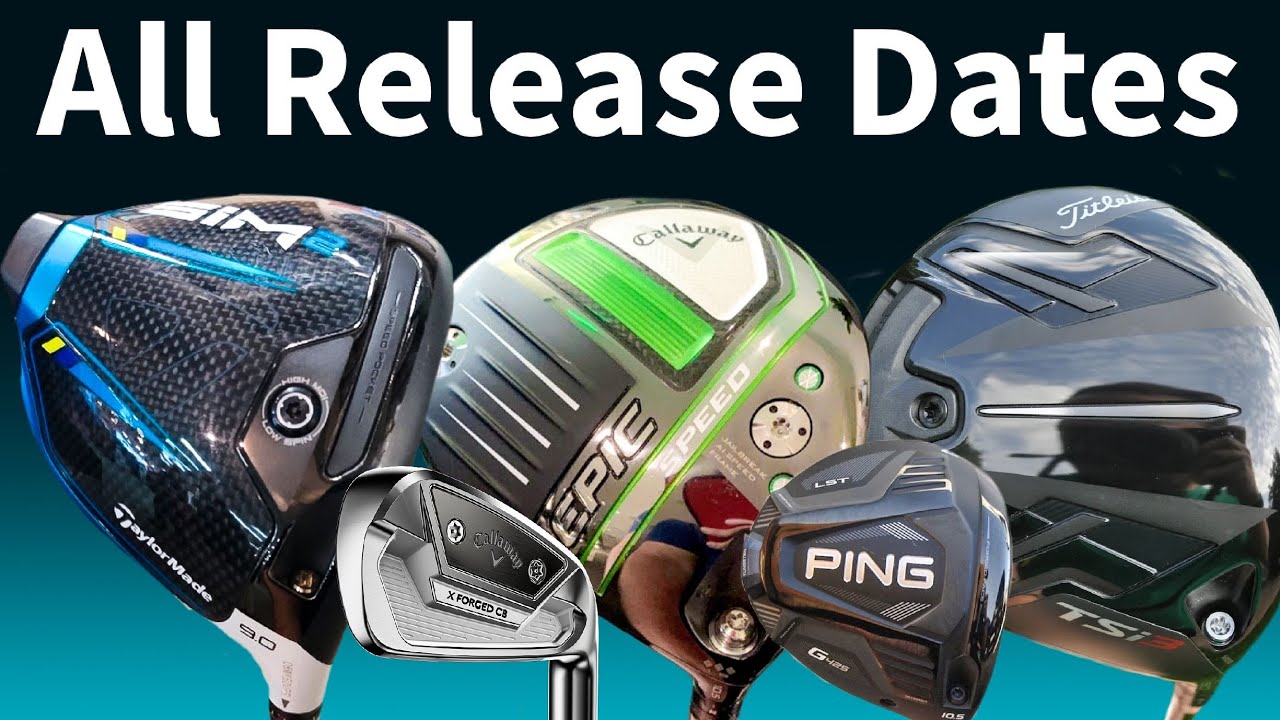 ALL NEW GOLF CLUBS RELEASE DATES 2021 TAYLORMADE, TITLEIST, CALLAWAY