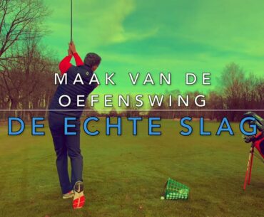 Maak van je oefenswing "de echte slag"