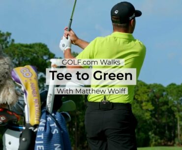 Tee to Green with Matthew Wolff