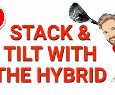 STACK AND TILT WITH THE HYBRID | GOLF TIPS | LESSON 165