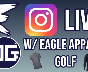 Instagram Live Session w/ Eagle Apparel Golf