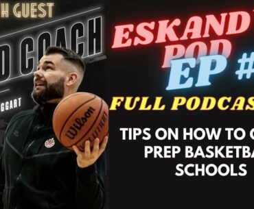 How To Get Into Prep Basketball Schools - Dustin Mactaggart - Eskandy Pod Ep2.