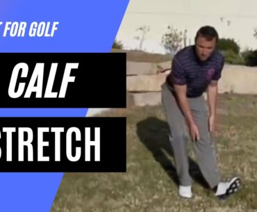 How To Stretch Your Calf Muscles To Help Your Golf Swing